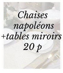 Pack napoléon + tables miroirs 20 p